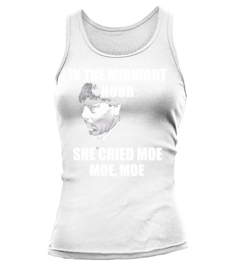 In the midnight hour she cried moe moe Moe Howard shirt Tank top Woman