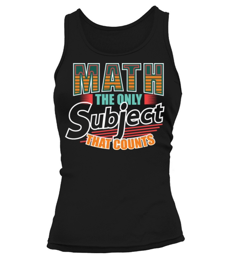 Math The Only Subject That Counts Tank top Woman