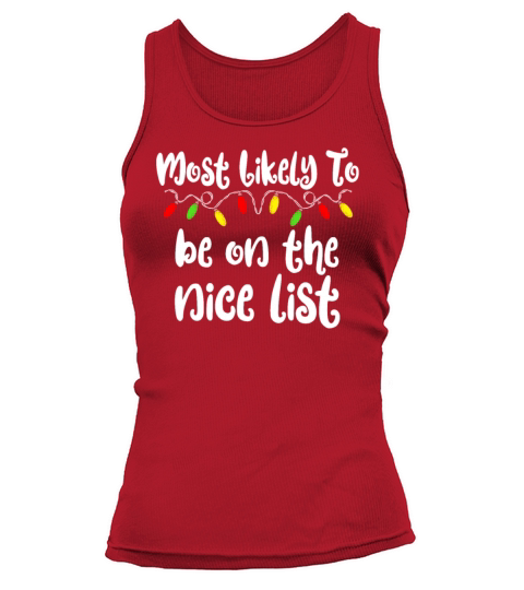 Most Likely To Christmas Be On Nice List Christmas Tank top Woman