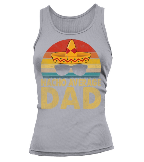 Nacho Average Dad Vintage Cinco De Mayo New Daddy To Be T-Shirt Tank top Woman