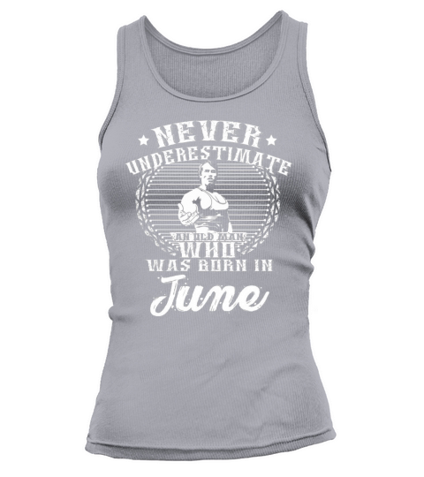 Never Underestimate old man who was born June Tank top Woman