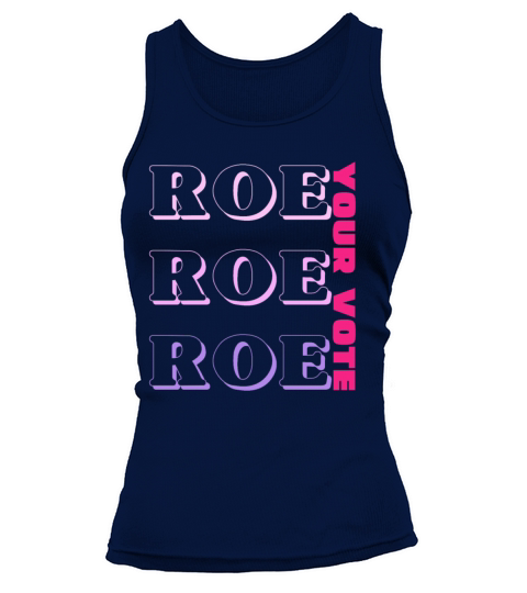 Roe Roe Roe Your Vote Pro Choice Tank top Woman