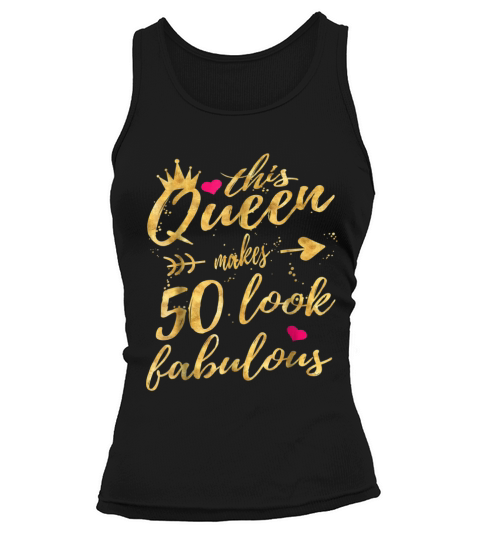 This Queen Makes 50 Look Fabulous 50th Birthday Tank top Woman