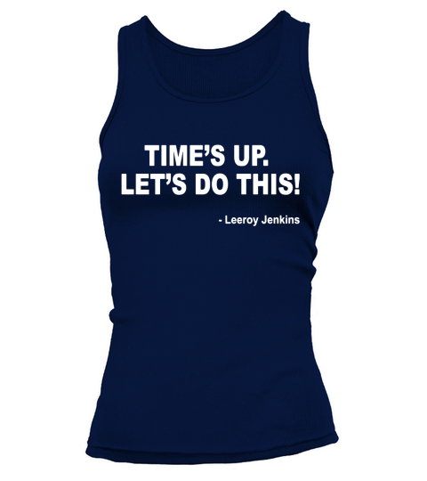 Times up. Lets do this! Leeroy Jenkins Funny Gamer T-Shirt Tank top Woman