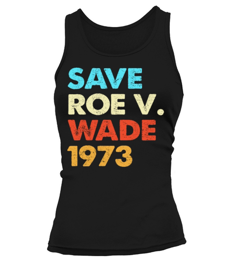 Vintage Save Roe 1973 Feminism Pro Choice Tank top Woman