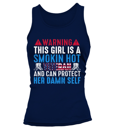Warning This Girl Is A Smokin Hot Veteran And Can Protect Her Damn Self Tank top Woman