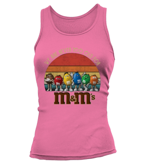 We are never too old for M&M’s vintage shirt Tank top Woman