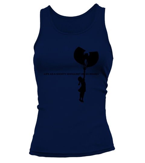 Wu Tang Life As A Shorty Shouldn’t Be So Rough shirt Tank top Woman
