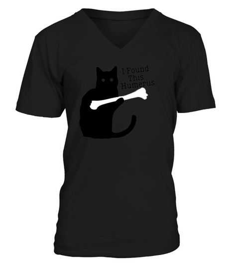 Black Cat I Found This Humerus Cats Hold That Bone shirt V-Neck T-shirt