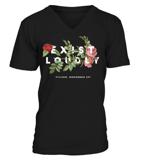 Exist loudly flower plant quote Exist loudly flowe V-Neck T-shirt