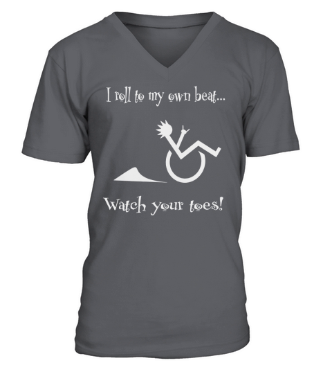 I roll to my own beat Watch your toes wheelchair tshirt V-Neck T-shirt
