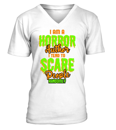 Im A Horror Author I Tend To Scare People Randomly V-Neck T-shirt