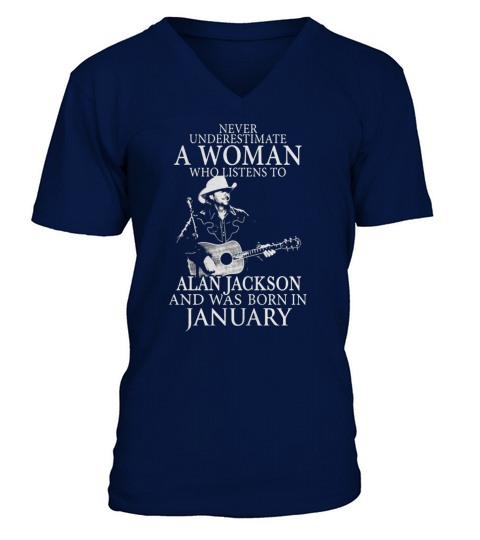 Never Underestimate A Woman Who Listens To Alan Jackson And Was Born In January V-Neck T-shirt