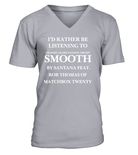 Rather Be Listening To Smooth Shirt V-Neck T-shirt