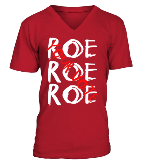 Roe Roe Roe Your Vote Pro Choice V-Neck T-shirt