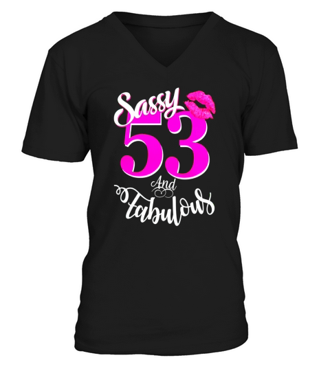 Sassy and Fabulous at 53 year old Funny 53rd Birthday Tshirt V-Neck T-shirt