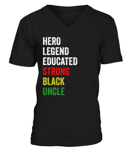 Strong Black Uncle Hero Legend Educated Proud Uncl V-Neck T-shirt