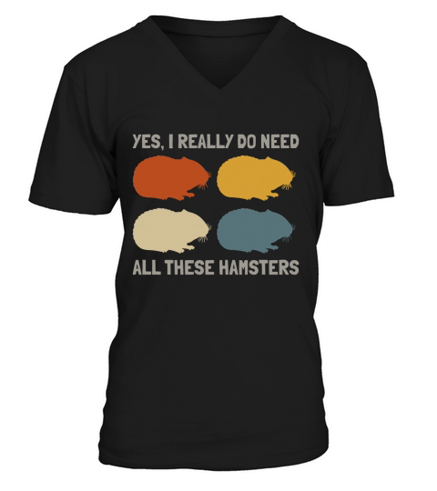 Yes I Do Need All These Hamsters Shirt V-Neck T-shirt