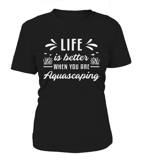 Aquarist Life Is Better Aquascaping Funny Aquarium Women's T-Shirt