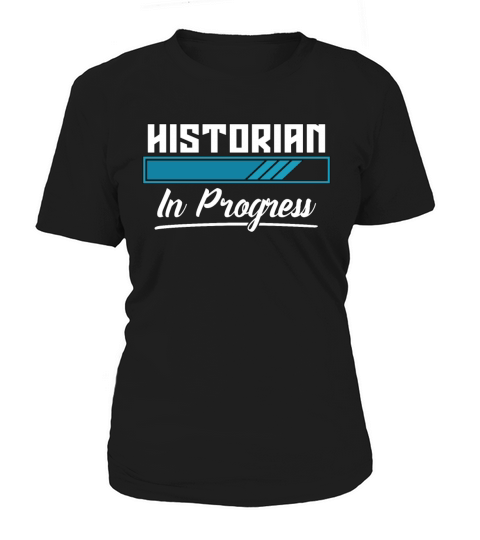 Historian In Progress Historian Student Historians Women's T-Shirt