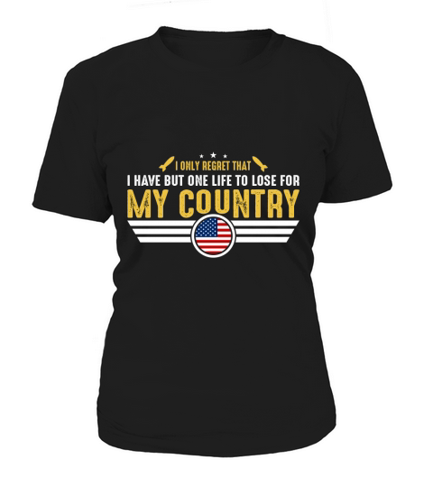 I Only Regret That I have But One Life To Lose For My Country Women's T-Shirt