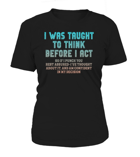I Was Taught To Think Before I act Sarcasm Women's T-Shirt