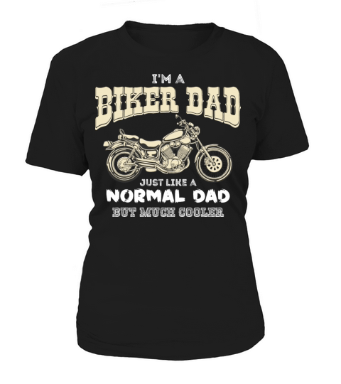 Im A Biker Dad Just Like A Normal Dad But Cooler Women's T-Shirt