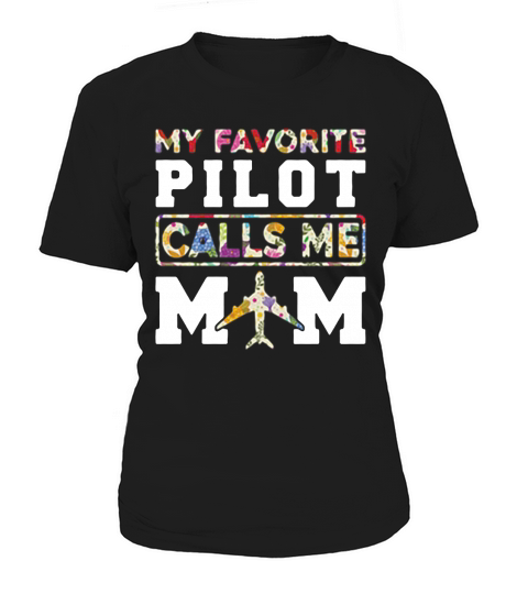 My favorite pilot calls me MOM Women's T-Shirt