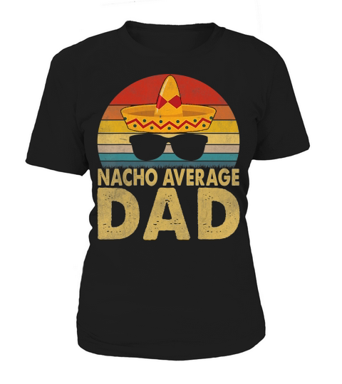 Nacho Average Dad Vintage Cinco De Mayo New Daddy To Be T-Shirt Women's T-Shirt