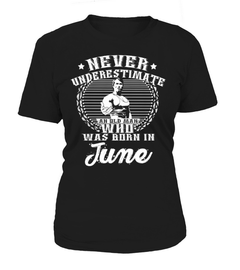 Never Underestimate old man who was born June Women's T-Shirt