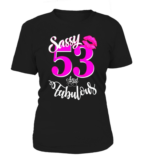 Sassy and Fabulous at 53 year old Funny 53rd Birthday Tshirt Women's T-Shirt