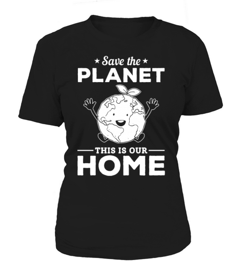 Save The Planet This Is Our Home Earth Day Women's T-Shirt