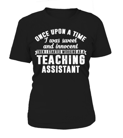 Sweet Then I Started Working As Teaching Assistant Women's T-Shirt