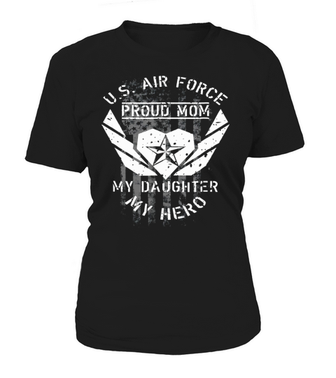 U.S. Air Force Proud MOM Shirt - MY DAUGHTER MY HERO TShirt Women's T-Shirt