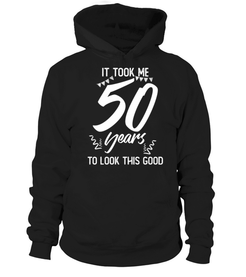 50th Birthday 50 Fifty Fiftieth Age Anniversary Hoodie Unisex