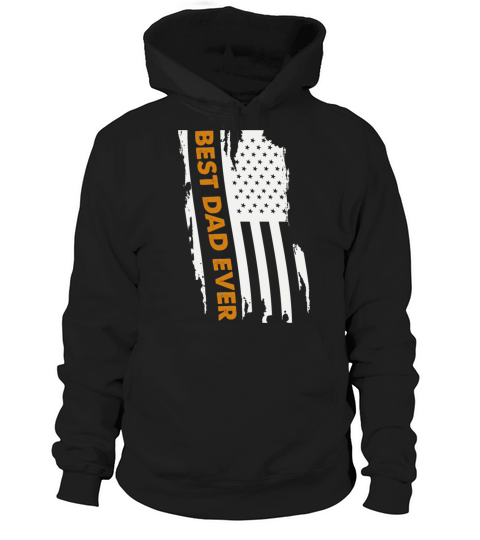 Fathers Day Best Dad Ever with Us American Flag Hoodie Unisex