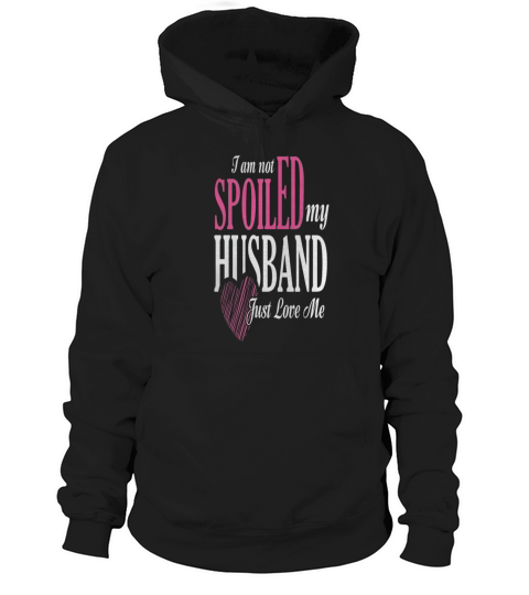 I am not Spoiled My husband love me - Vintage Sport T-Shirt Hoodie Unisex
