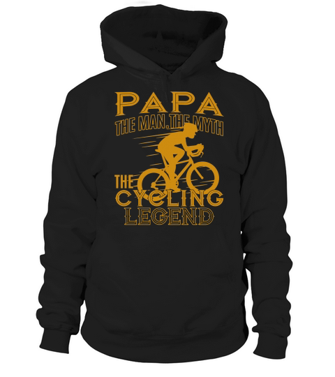 Papa The Man The Myth The Cycling Legend Hoodie Unisex