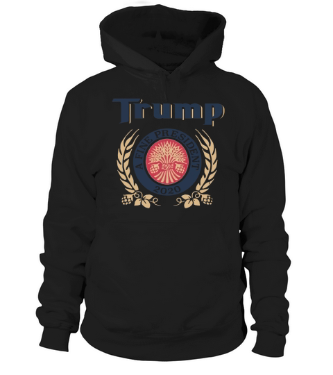 Trump a fine president 2020 shirt Hoodie Unisex
