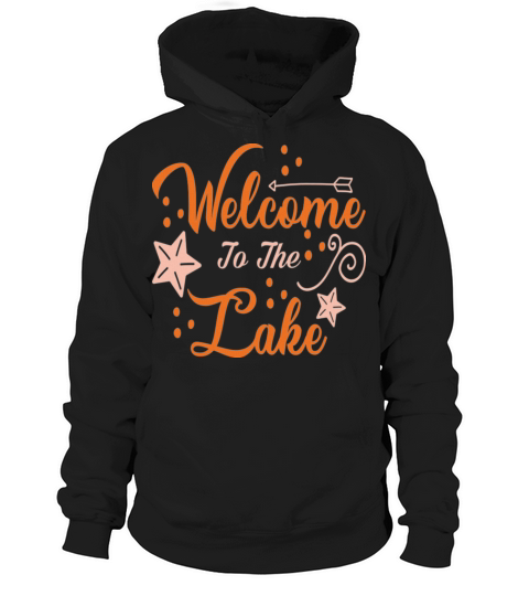 Welcome To The Lake Funny Summer Quote Hoodie Unisex