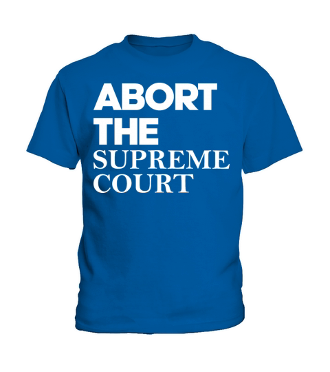 Abort The Supreme Court Kids T-Shirt