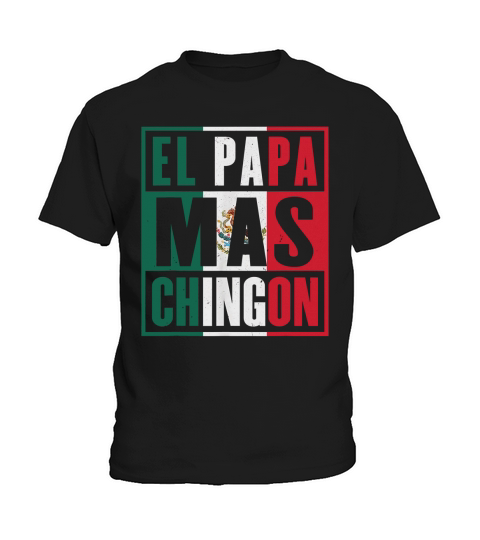 El Papa Mas Chingon - Funny Mexican Dad T-Shirt Kids T-Shirt