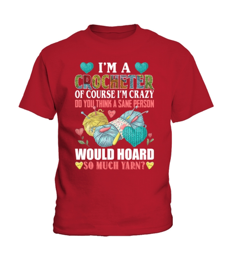 Im A Crocheter Of Course Im Crazy Kids T-Shirt