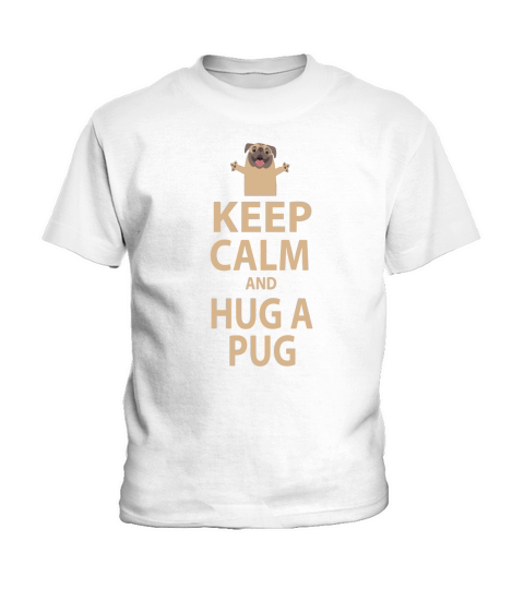 Keep Calm and Hug a Pug Kids T-Shirt
