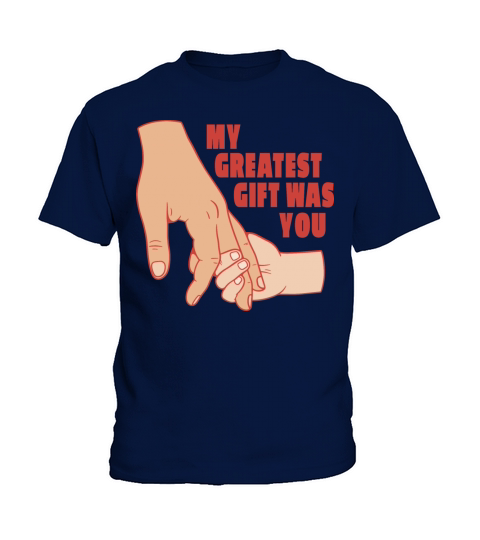 My greatest gift was you My greatest gift was you Kids T-Shirt