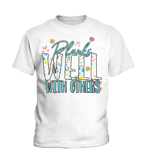 Plank Well With Others Humor Sarcastic Quote Kids T-Shirt