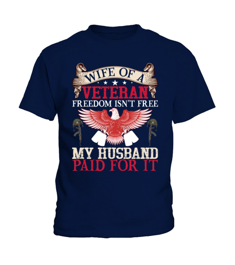 Wife Of A Veteran Freedom Isnt Free My Husband Paid For It Kids T-Shirt