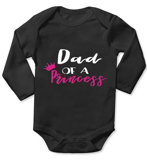 Dad Of A Princess  Father Day Gift Long Sleeve Baby One-Piece