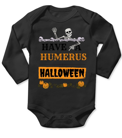 Have A Humerus Halloween - Funny Skeleton Long Sleeve Baby One-Piece