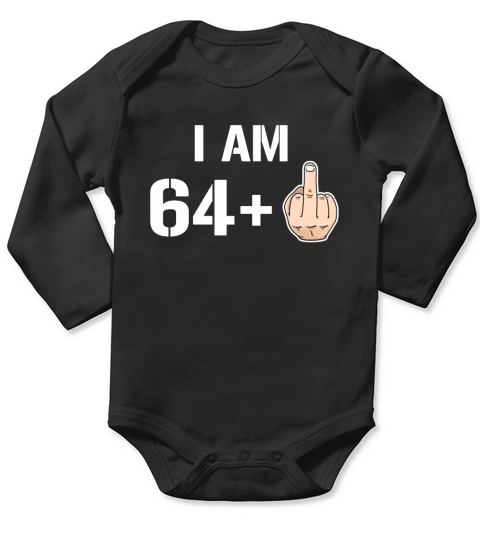 I Am 64 + Middle Finger Funny 65th Birthday T-Shirt Long Sleeve Baby One-Piece